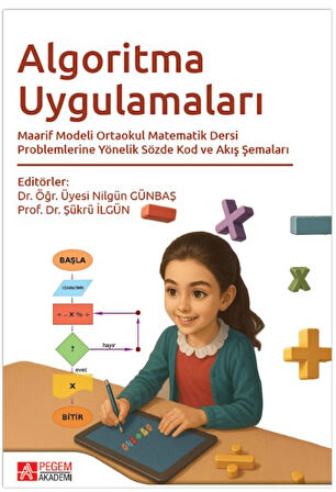 Algoritma Uygulamaları Maarif Modeli Ortaokul Matematik Dersi Problemlerine Yönelik Sözde Kod ve Akı