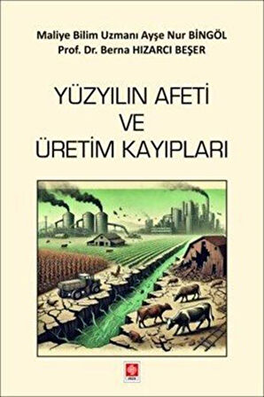 Yüzyılın Afeti ve Üretim Kayıpları / Dr. Berna Hızarcı Beşer