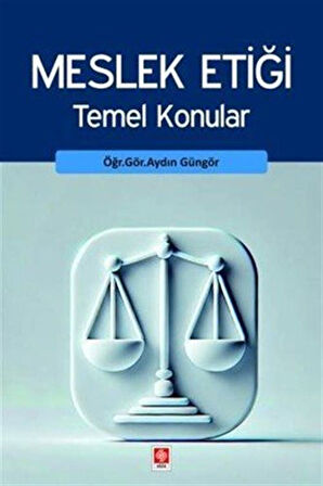 Meslek Etiği Temel Konular / Öğr.Gör. Aydın Güngör