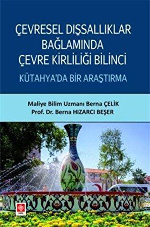 Çevresel Dışsallıklar Bağlamında Çevre Kirliliği Bilinci Kütahya'da Bir Araştırma / Dr. Berna Hızarcı Beşer
