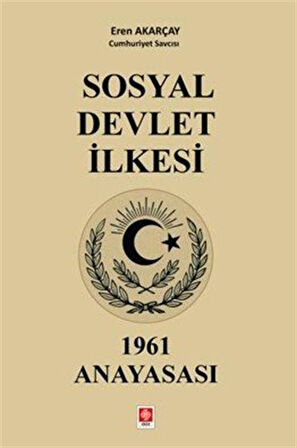 Sosyal Devlet İlkesi & 1961 Anayasası / Cumhuriyet Savcısı Eren Akarçay