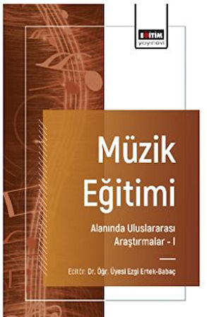 Müzik Eğitimi Alanında Uluslararası Araştırmalar – I