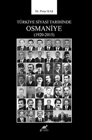 Türkiye Siyasi Tarihinde Osmaniye (1920-2015) / Dr. Pınar Kaş