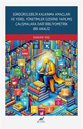 Sürdürülebilir Kalkınma Amaçları Ve Yerel Yönetimler Üzerine Yapılmış Çalışmalara Dair Bibliyometrik Bir Analiz / Hakan Yaş