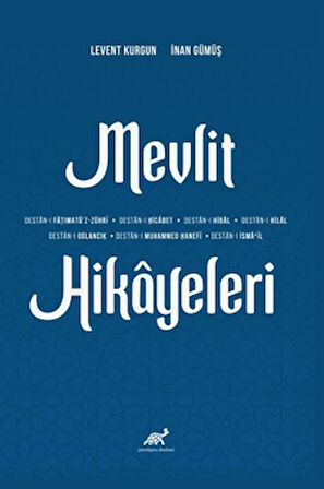 Mevlit Hikayeleri (Destan- Fățimatü'z-Zühri- Destan-ı Ḥicābet- Destan-1 Hibal- Destan-ı Hilal- Destan-ı Oğlancık- Destan-ı Muḥammed Ḥanefi ve Destan-ı İsmail)