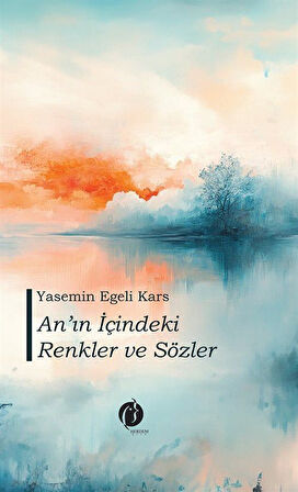 An'ın İçindeki Renkler ve Sözler / Yasemin Egeli Kars