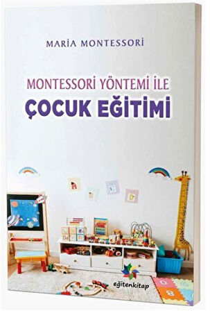 Montessori Yöntemiyle Çocuk Eğitimi / Maria Montessori