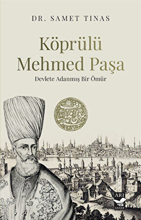 Köprülü Mehmed Paşa & Devlete Adanmış Bir Ömür / Dr. Samet Tınas