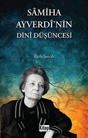 Samiha Ayverdi'nin Dini Düşüncesi / Fatih Sancılı