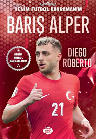 Barış Alper Yılmaz / Benim Futbol Kahramanım / Diego Roberto