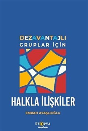 Dezavantajlı Gruplar İçin Halkla İlişkiler / Emrah Ayaşlıoğlu