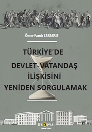 Türkiye’de Devlet – Vatandaş İlişkisini Yeniden Sorgulamak