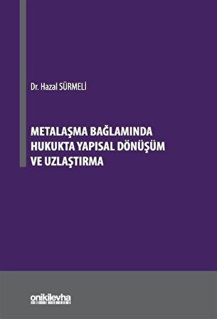 Metalaşma Bağlamında Hukukta Yapısal Dönüşüm ve Uzlaştırma / Hazal Sürmeli