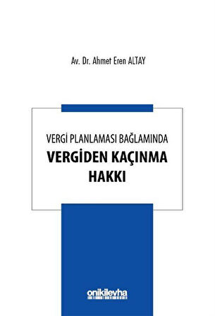 Vergi Planlaması Bağlamında Vergiden Kaçınma Hakkı / Ahmet Eren Altay