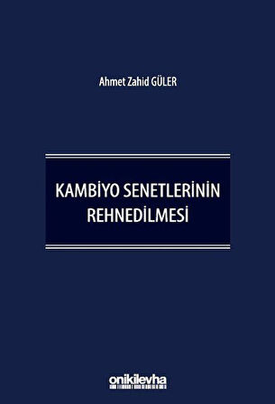 Kambiyo Senetlerinin Rehnedilmesi / Ahmet Zahid Güler