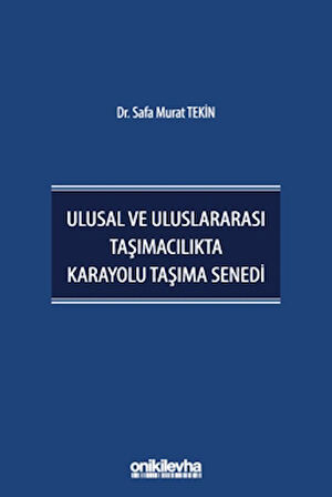 Ulusal ve Uluslararası Taşımacılıkta Karayolu Taşıma Senedi