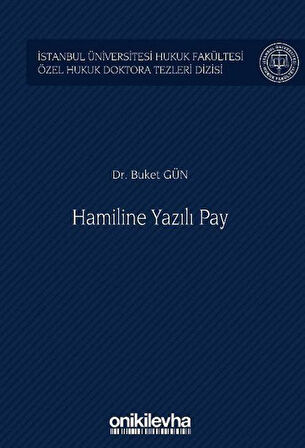 Hamiline Yazılı Pay İstanbul Üniversitesi Hukuk Fakültesi Özel Hukuk Doktora Tezleri Dizisi No: 57 / Buket Gün