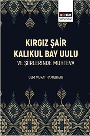 Kırgız Şair Kalıkul Bay Uulu ve Şiirlerinde Muhteva