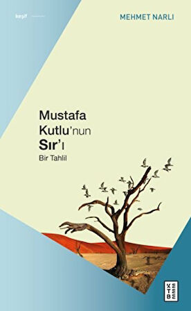 Mustafa Kutlu’nun Sır’ı