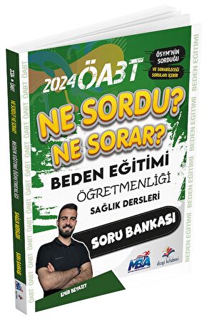 2024 ÖABT Beden Eğitimi Öğretmenliği Sağlık Dersleri Ne Sordu Ne Sorar Soru Bankası Dizgi Kitap 