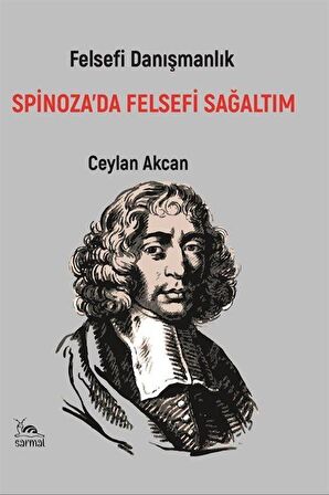 Spinoza'da Felsefi Sağaltım & Felsefi Danışmanlık / Ceylan Akcan