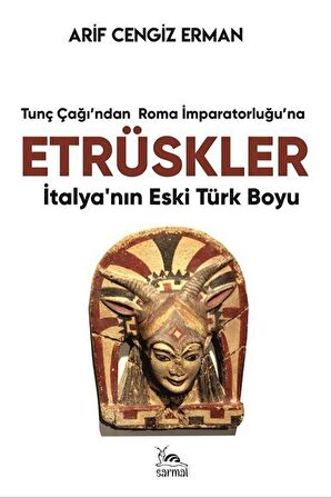 Etrüskler - İtalya’nın Eski Türk Boyu