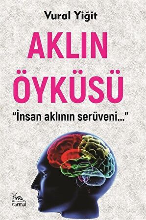 Aklın Öyküsü & "İnsan Aklının Serüveni..." / Dr. Vural Yiğit