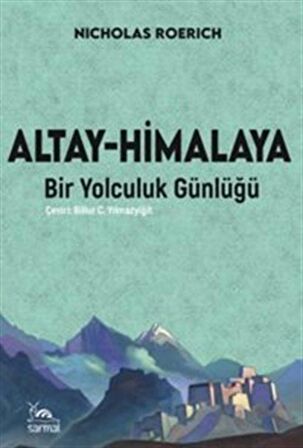 Altay-Himalaya Bir Yolculuk Günlüğü / Nicholas Roerich