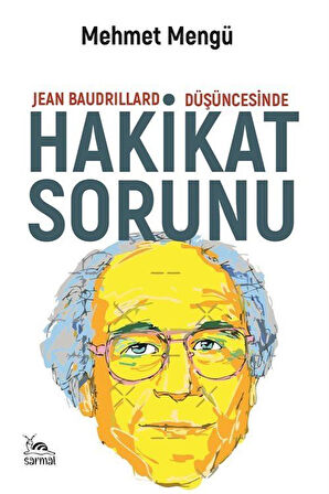 Jean Baudrillard Düşüncesinde Hakikat Sorunu / Mehmet Mengü