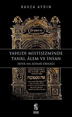 Yahudi Mistisizminde Tanrı, Âlem ve İnsan Sefer Ha-Zohar Örneği / Ravza Aydın
