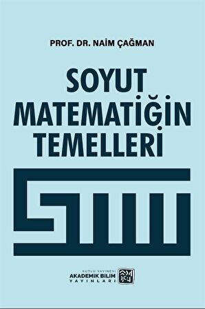 Soyut Matematiğin Temelleri / Naim Çağman