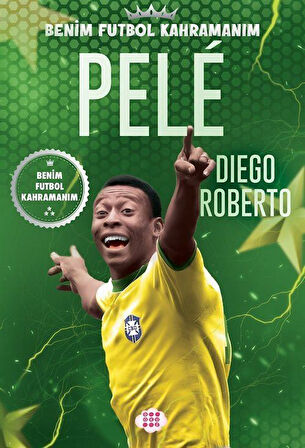 Pele / Benim Futbol Kahramanım / Diego Roberto