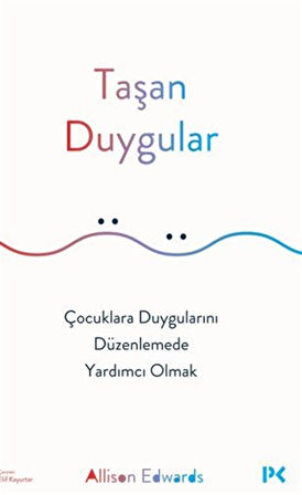 Taşan Duygular / Çocuklara Duygularını Düzenlemede Yardımcı Olmak / Allison Edwards