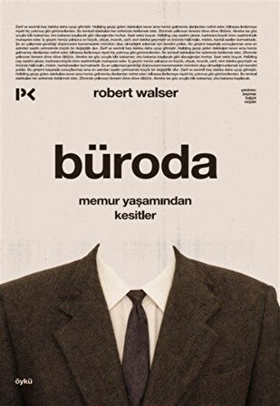 Büroda & Memur Yaşamından Kesitler / Robert Walser