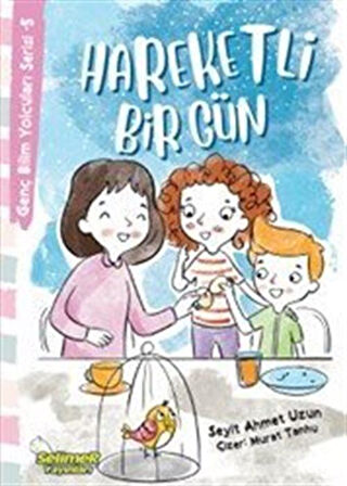 Hareketli Bir Gün / Genç Bilim Yolcuları Serisi 5 / Seyit Ahmet Uzun