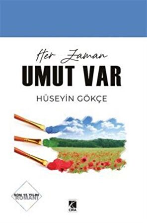 Her Zaman Umut Var / Hüseyin Gökçe