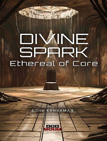 Divine Spark & Ethereal Of Core / Emre Kahraman