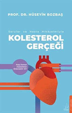 Kolestrol Gerçeği Sorular ve Hasta Hikayeleri İle / Prof. Dr. Hüseyin Bozbaş