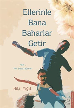 Ellerinle Bana Baharlar Getir / Hilal  Yiğit