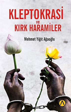 Kleptokrasi ve Kırk Haramiler / Mehmet Yiğit Ağaoğlu