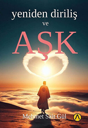 Yeniden Diriliş ve Aşk / Mehmet Sait Gül