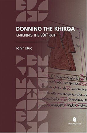 Donning the Khirqa: Entering the Ṣūfī Path / Tahir Uluç