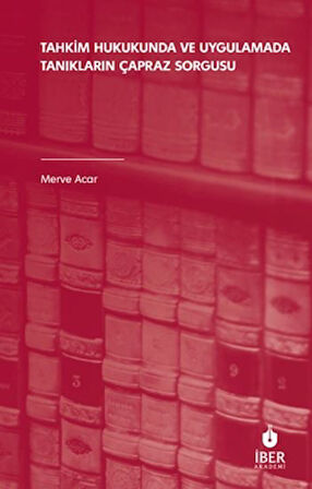 Tahkim Hukukunda ve Uygulamada Tanıkların Çapraz Sorgusu