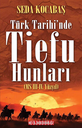 Türk Tarihi'nde Tiefu Hunları (MS III.-IV. Yüzyıl) / Seda Kocabaş