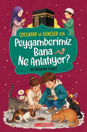 Çocuklar ve Gençler İçin Peygamberimiz Bana Ne Anlatıyor? / Ali Oğuzhan Cengiz