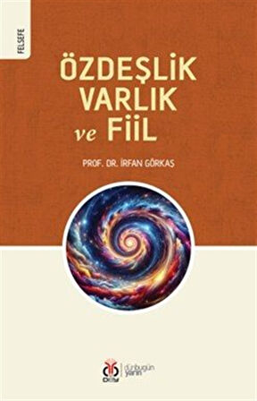 Özdeşlik, Varlık ve Fiil / İrfan Görkaş