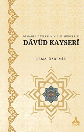 Osmanlı Devleti’nin İlk Müderrisi Davud Kayserî