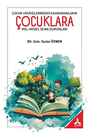 Çocuk Hikayelerindeki Kahramanların Çocuklara Rol-Model Olma Durumları / Dr. Şener Demirel