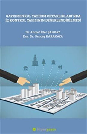 Gayrımenkul Yatırım Ortaklılarında İç Kontrol Yapısının Değerlendirilmesi / Dr. Gencay Karakaya