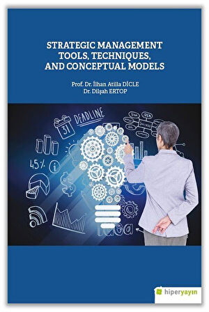 Strategic Management Tools, Techniques and Conceptual Models / Dr. Dilşah Ertop
